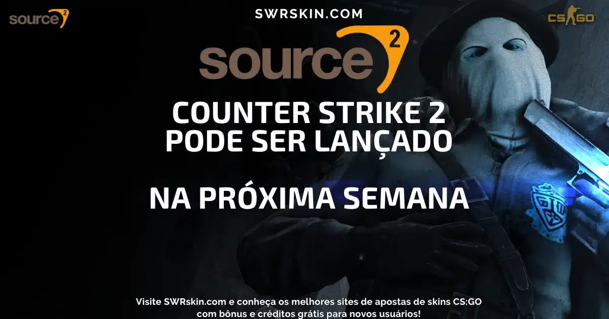 Counter Strike 2 pode ser lançado na próxima semana Retakebr