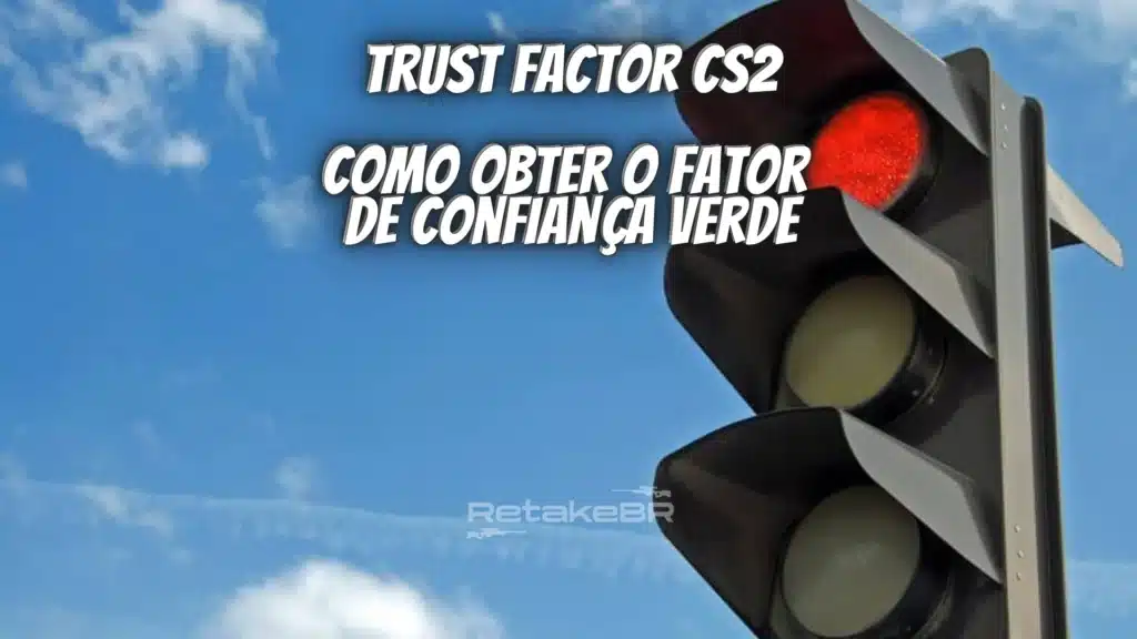 Trust Factor CS2 - Como obter o fator de confiança verde