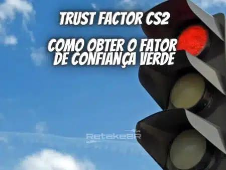 Trust Factor CS2 – Como obter o fator de confiança verde
