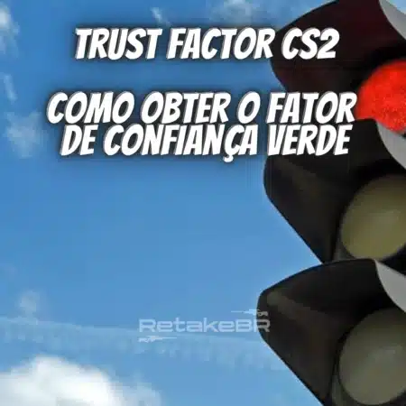 Trust Factor CS2 – Como obter o fator de confiança verde